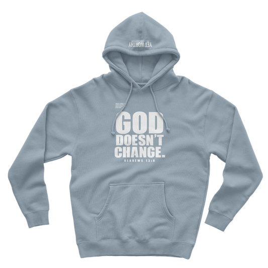 God Doesn't Change Hoodie: $20-$25